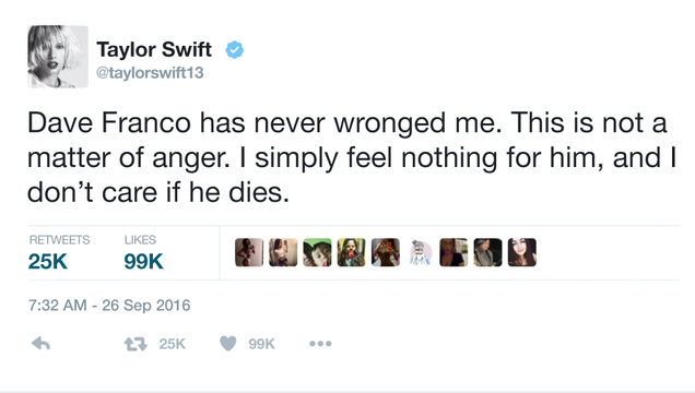 Illustration for article titled Good To Know: Taylor Swift Just Made It Painstakingly Clear That She Would Never Date Dave Franco, Nor Would She Ever Have Any Interest In Meeting Him, Nor Would She Feel Any Sadness If She Heard He Died